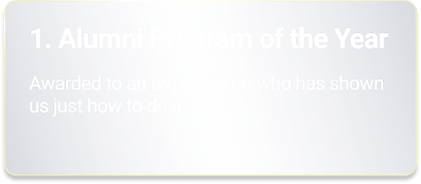 Alumni Program of the Year - Awarded to an organization who has shown us just how to do it.